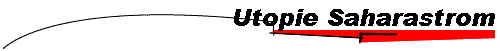 Utopie Saharastrom